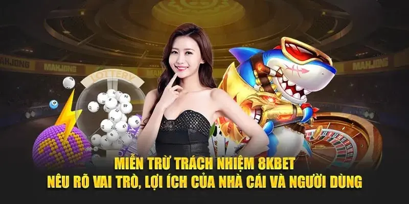 Miễn Trừ Trách Nhiệm Đối Với Người Dùng Của 8kbet 