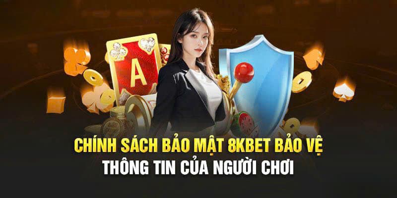 Chính sách bảo mật 8KBET được trang bị các công nghệ đạt tiêu chuẩn quốc tế