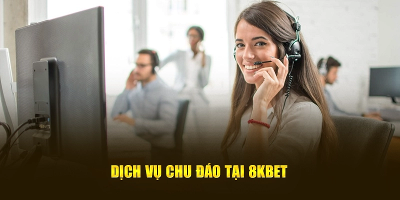 Dịch Vụ Chu Đáo Tại 8KBET