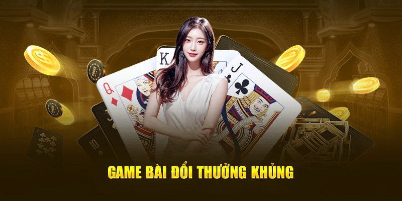 Game Bài Đổi Thưởng Khủng