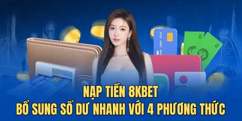 Một số phương thức giao dịch tại thương hiệu 8KBET