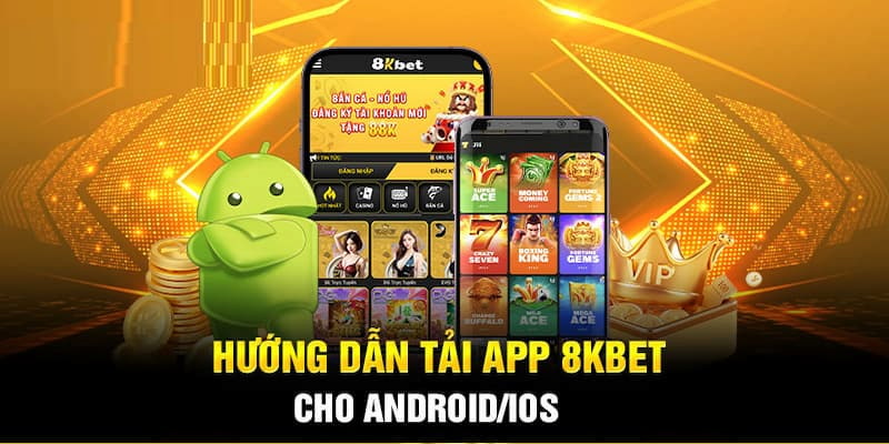 Quy trình tải app 8kbet đơn giản, dễ thực hiện 